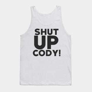 CODY HAGEN ''SHUT UP CODY'' Tank Top